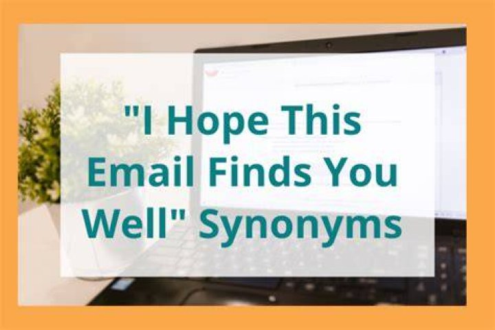 Crafting the Perfect Email: The Importance of "Wish This Email Finds You Well"