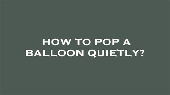 How to Pop a Balloon Quietly: A Comprehensive Guide for Stealth and Safety