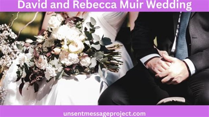 The Romantic Tale of David and Rebecca Muir Wedding: Love, Legacy, and Life Together